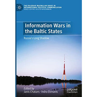 Information Wars in the Baltic States: Russias Long Shadow [Hardcover]