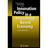 Innovation Policy in a Knowledge-Based Economy: Theory and Practice [Paperback]