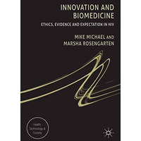 Innovation and Biomedicine: Ethics, Evidence and Expectation in HIV [Paperback]