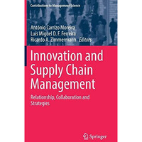 Innovation and Supply Chain Management: Relationship, Collaboration and Strategi [Hardcover]