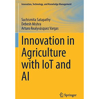 Innovation in Agriculture with IoT and AI [Paperback]