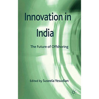 Innovation in India: The Future of Offshoring [Hardcover]