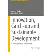 Innovation, Catch-up and Sustainable Development: A Schumpeterian Perspective [Paperback]