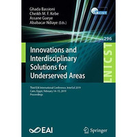 Innovations and Interdisciplinary Solutions for Underserved Areas: Third EAI Int [Paperback]