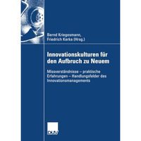 Innovationskulturen f?r den Aufbruch zu Neuem: Missverst?ndnisse - praktische Er [Paperback]