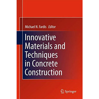 Innovative Materials and Techniques in Concrete Construction: ACES Workshop [Hardcover]