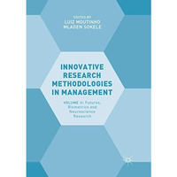 Innovative Research Methodologies in Management: Volume II: Futures, Biometrics  [Paperback]