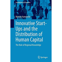 Innovative Start-Ups and the Distribution of Human Capital: The Role of Regional [Hardcover]