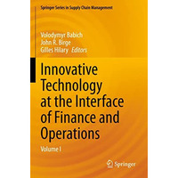 Innovative Technology at the Interface of Finance and Operations: Volume I [Paperback]