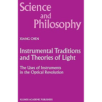 Instrumental Traditions and Theories of Light: The Uses of Instruments in the Op [Paperback]