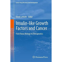 Insulin-like Growth Factors and Cancer: From Basic Biology to Therapeutics [Hardcover]