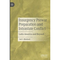 Insurgency Prewar Preparation and Intrastate Conflict: Latin America and Beyond [Paperback]