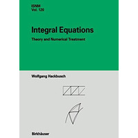 Integral Equations: Theory and Numerical Treatment [Hardcover]