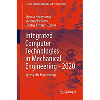 Integrated Computer Technologies in Mechanical Engineering - 2020: Synergetic En [Paperback]