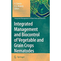 Integrated Management and Biocontrol of Vegetable and Grain Crops Nematodes [Hardcover]