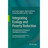 Integrating Ecology and Poverty Reduction: The Application of Ecology in Develop [Paperback]