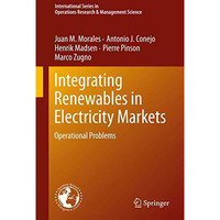 Integrating Renewables in Electricity Markets: Operational Problems [Hardcover]