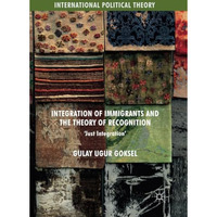 Integration of Immigrants and the Theory of Recognition: 'Just Integration' [Paperback]