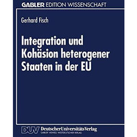 Integration und Koh?sion heterogener Staaten in der EU: Au?enhandelstheoretische [Paperback]