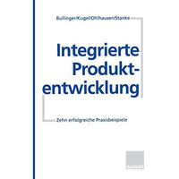 Integrierte Produktentwicklung: Zehn erfolgreiche Praxisbeispiele [Paperback]