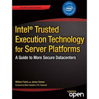 Intel Trusted Execution Technology for Server Platforms: A Guide to More Secure  [Paperback]