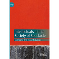 Intellectuals in the Society of Spectacle [Paperback]