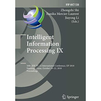 Intelligent Information Processing IX: 10th IFIP TC 12 International Conference, [Paperback]