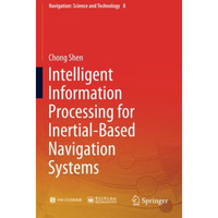 Intelligent Information Processing for Inertial-Based Navigation Systems [Paperback]