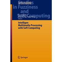 Intelligent Multimedia Processing with Soft Computing [Paperback]