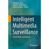 Intelligent Multimedia Surveillance: Current Trends and Research [Hardcover]