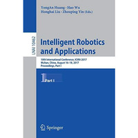 Intelligent Robotics and Applications: 10th International Conference, ICIRA 2017 [Paperback]