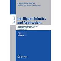 Intelligent Robotics and Applications: 10th International Conference, ICIRA 2017 [Paperback]