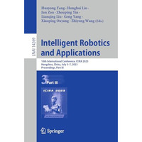 Intelligent Robotics and Applications: 16th International Conference, ICIRA 2023 [Paperback]