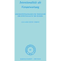 Intentionalit?t als Verantwortung: Geschichtsteleologie und Teleologie der Inten [Hardcover]