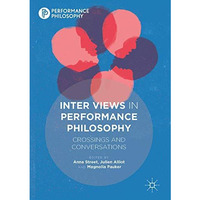 Inter Views in Performance Philosophy: Crossings and Conversations [Hardcover]