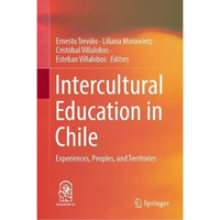 Intercultural Education in Chile: Experiences, Peoples, and Territories [Hardcover]