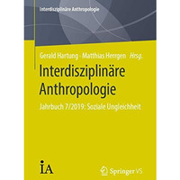 Interdisziplin?re Anthropologie: Jahrbuch 7/2019: Soziale Ungleichheit [Paperback]