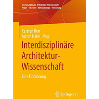 Interdisziplin?re Architektur-Wissenschaft: Eine Einf?hrung [Paperback]