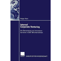 Internal Corporate Venturing: Die ?berwindung von Innovationsbarrieren in DAX 10 [Paperback]