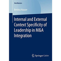 Internal and External Context Specificity of Leadership in M&A Integration [Paperback]