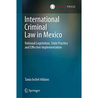 International Criminal Law in Mexico: National Legislation, State Practice and E [Hardcover]