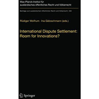 International Dispute Settlement: Room for Innovations? [Paperback]