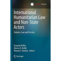 International Humanitarian Law and Non-State Actors: Debates, Law and Practice [Paperback]