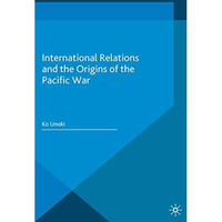 International Relations and the Origins of the Pacific War [Paperback]