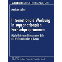 Internationale Werbung in supranationalen Fernsehprogrammen: M?glichkeiten und G [Paperback]