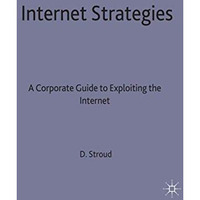 Internet Strategies: A Corporate Guide to Exploiting the Internet [Hardcover]