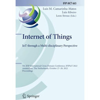 Internet of Things. IoT through a Multi-disciplinary Perspective: 5th IFIP Inter [Paperback]