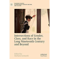 Intersections of Gender, Class, and Race in the Long Nineteenth Century and Beyo [Hardcover]