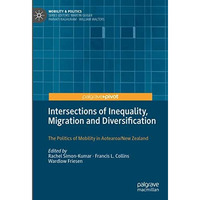 Intersections of Inequality, Migration and Diversification: The Politics of Mobi [Hardcover]