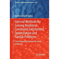 Interval Methods for Solving Nonlinear Constraint Satisfaction, Optimization and [Hardcover]